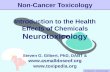 Introduction to Neurotoxicology Introduction to the Health Effects of Chemicals Neurotoxicology Steven G. Gilbert, PhD, DABT &  .