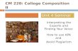 CM 220: College Composition II Interpreting the Experts and Finding Your Voice: How to use APA and Avoid Plagiarism 1 Unit 4 Seminar.