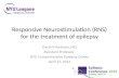 Responsive Neurostimulation (RNS) for the treatment of epilepsy Daniel Friedman, MD Assistant Professor NYU Comprehensive Epilepsy Center April 27, 2014.