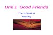 Unit 1 Good Friends The 3rd Period Reading Pre-reading: Q1: Most of you have left your parents and old friends. Do you think it is quite necessary for.