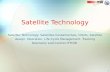 Satellite Technology Satellite Technology: Satellites fundamentals, Orbits, Satellite design, Operation, Life Cycle Management, Tracking Telemetry and.