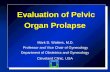 Mark D. Walters, M.D. Professor and Vice Chair of Gynecology Department of Obstetrics and Gynecology Cleveland Clinic, USA Evaluation of Pelvic Organ Prolapse.