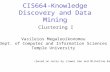 CIS664-Knowledge Discovery and Data Mining Vasileios Megalooikonomou Dept. of Computer and Information Sciences Temple University Clustering I (based on.