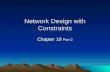 Network Design with Constraints Chapter 10 Part 2.