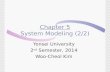 Chapter 5 System Modeling (2/2) Yonsei University 2 nd Semester, 2014 Woo-Cheol Kim.
