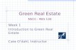 Green Real Estate NSCC - RES 130 Week 1 Introduction to Green Real Estate Cate O’dahl, Instructor.