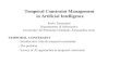 Temporal Constraint Management in Artificial Intelligence - Introduction: time & temporal constraints - The problem - Survey of AI approaches to temporal.
