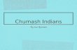 Chumash Indians By Zoe Reisman. Basket Baskets played extraordinarily big roles in all aspects of Chumash life--for gathering,storing,preparing and serving.