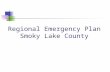 Regional Emergency Plan Smoky Lake County. Smoky Lake County Distance is aprox 48miles x 36 miles Smoky Lake County has population of 2712 We have 4 hamlets,