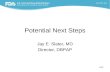 1/22 Potential Next Steps Jay E. Slater, MD Director, DBPAP.