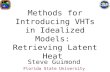 Methods for Introducing VHTs in Idealized Models: Retrieving Latent Heat Steve Guimond Florida State University.