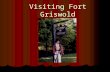 Visiting Fort Griswold. Welcome to Fort Griswold Fort Griswold was built in the late 1700s as protection from the British, during the Revolutionary War.
