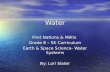 Water First Nations & Métis Grade 8 – SK Curriculum Earth & Space Science- Water Systems By: Lori Slater.