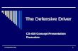 21 September 20091 The Defensive Driver CS-410 Concept Presentation Presenter: