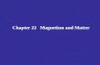 Chapter 22 Magnetism and Matter Main Points Magnetic Properties of Bulk Matter Atomic Magnetic Dipole Moments Diamagnetism and Paramagnetism The Magnetization.