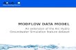 MODFLOW DATA MODEL An extension of the Arc Hydro Groundwater Simulation feature dataset.