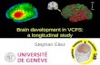 Brain development in VCFS: a longitudinal study Stephan Eliez.