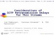 Considerations of SCTP Retransmission Delays for Thin Streams Jon Pedersen 1, Carsten Griwodz 1,2 & Pål Halvorsen 1,2 1 Department of Informatics, University.