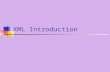 XML Introduction. Index Markup Language: SGML, HTML, XML An XML example Why is XML important XML introduction XML applications XML support.