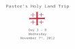 Pastor’s Holy Land Trip Day 3 - B Wednesday November 7 th, 2012.