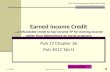 Earned Income Credit …a refundable credit to low income TP for earning income rather than dependence on social programs Pub 17 Chapter 36 Pub 4012 Tab.