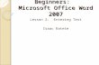 Beginners: Microsoft Office Word 2007 Lesson 2: Entering Text Isaac Katete.