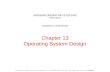 MODERN OPERATING SYSTEMS Third Edition ANDREW S. TANENBAUM Chapter 13 Operating System Design Tanenbaum, Modern Operating Systems 3 e, (c) 2008 Prentice-Hall,