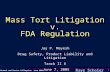 The Pharma, Biotech and Device Colloquium June 2005 K aye S choler llp 0 Mass Tort Litigation v. FDA Regulation Jay P. Mayesh Drug Safety, Product Liability.