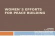 WOMEN`S EFFORTS FOR PEACE BUILDING Presented By Betty Sharon Coast Women In Devellopment Kenya Peace Conference 2015 On 17 th - 18 th September 2015 At.