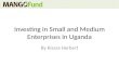 By Kisara Herbert Investing in Small and Medium Enterprises in Uganda.