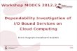 1/22 Workshop MODCS 2012.2 Dependability Investigation of I/O Bound Services on Cloud Computing Erico Augusto Cavalcanti Guedes.