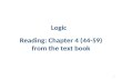 Logic Reading: Chapter 4 (44-59) from the text book 1.