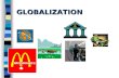 GLOBALIZATION. What is globalization? n A single economy n Free movement of capital. n Internationalization of non- business activities. n Awareness of.
