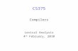 CS375 Compilers Lexical Analysis 4 th February, 2010.