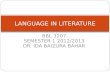 BBL 3207 SEMESTER 1 2012/2013 DR. IDA BAIZURA BAHAR LANGUAGE IN LITERATURE.