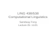 LING 438/538 Computational Linguistics Sandiway Fong Lecture 25: 11/21.