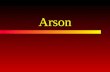 Arson. Arson Arson is the crime of maliciously, voluntarily, and willfully setting fire to the building, buildings, or other property of another or of.