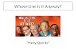 Whose Line is it Anyway? “Party Quirks”. Wants control over everything Round #1.