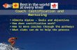 Coach Certification and Mentoring Alberta Alpine – Goals and objectives How does certification work? How to move coaches through the pathways What clubs.