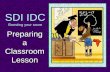 SDI IDC Boosting your score Preparing a Classroom Lesson.