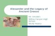 Alexander and the Legacy of Ancient Greece Mr. Ornstein Willow Canyon High School World History.