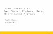 1 i206: Lecture 22: Web Search Engines; Recap Distributed Systems Marti Hearst Spring 2012.