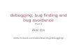 Debugging, bug finding and bug avoidance Part 3 Alan Dix