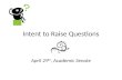Intent to Raise Questions April 29 th, Academic Senate.