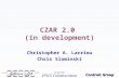 Spring 2003 EPICS Collaboration Controls Group CZAR 2.0 (in development) Christopher A. Larrieu Chris Slominski.