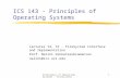 Principles of Operating Systems - Filesystems1 ICS 143 - Principles of Operating Systems Lectures 14, 15 - FileSystem Interface and Implementation Prof.