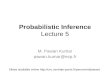 Probabilistic Inference Lecture 5 M. Pawan Kumar pawan.kumar@ecp.fr Slides available online