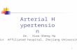 1 Arterial Hypertension Dr. Xiao-Sheng Hu 1 st Affiliated hospital, Zhejiang University.