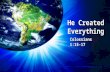 He Created Everything Colossians 1:15-17. He Created Everything Colossians 1:15-17 15 The Son is the image of the invisible God, the firstborn over all.