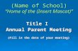 (Name of School) “Home of the (Insert Mascot)” Title I Annual Parent Meeting (Fill in the date of your meeting)